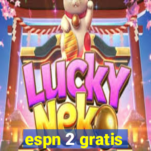 espn 2 gratis